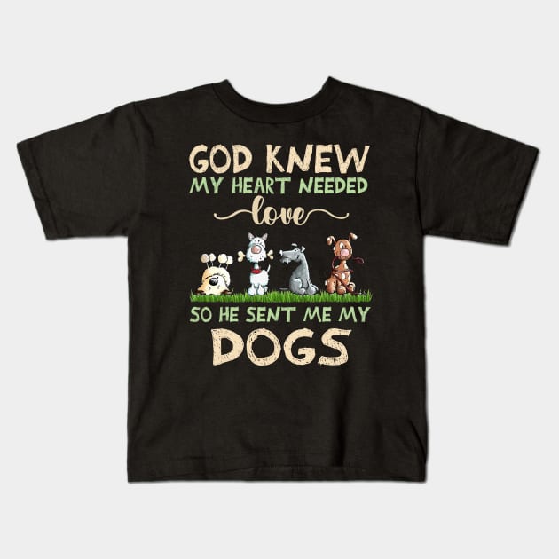 God Knew My Heart Needed Love So He Sent Me My Dogs Kids T-Shirt by Los Draws